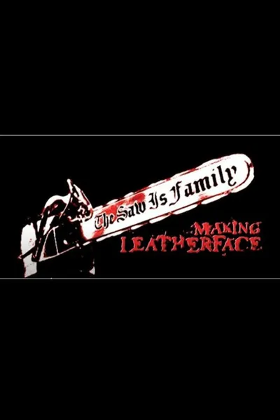 The Saw Is Family: Making 'Leatherface'