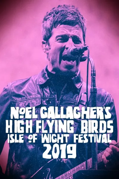 Noel Gallagher's High Flying Birds - Isle of Wight Festival 2019