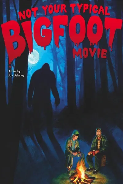 Not Your Typical Bigfoot Movie