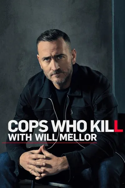 Cops Who Kill With Will Mellor