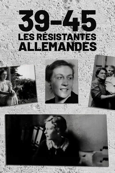 39-45 : Les Résistantes allemandes