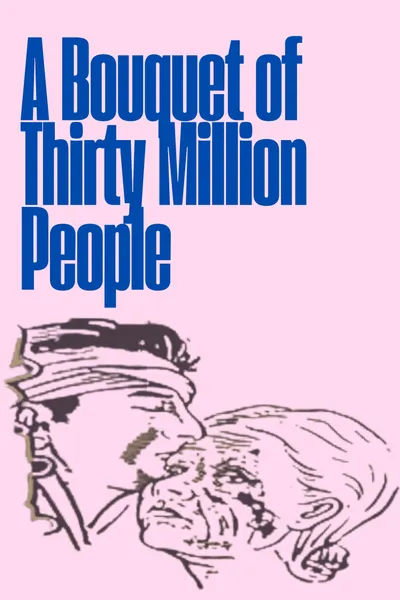 A Bouquet of Thirty Million People