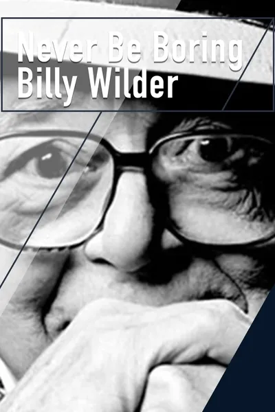 Never Be Boring: Billy Wilder