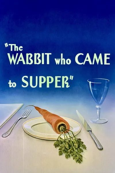 The Wabbit Who Came to Supper