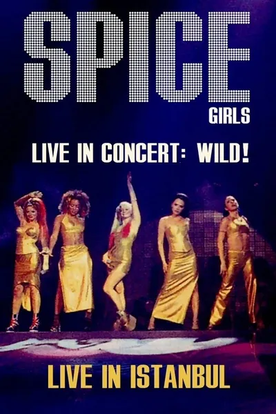 Spice Girls: Live In Concert - Wild!