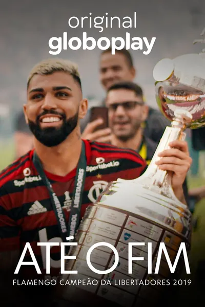 Até o Fim - Flamengo Campeão da Libertadores 2019