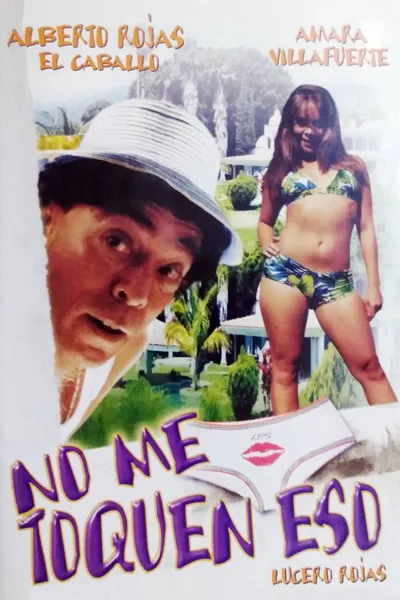 No me toquen eso