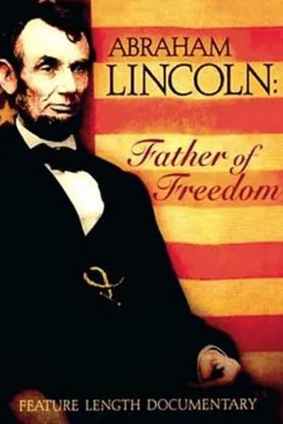 Abraham Lincoln - Father of Freedom