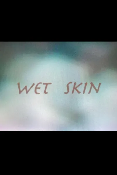 Wet Skin