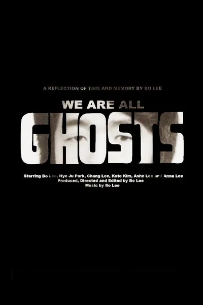 We Are All Ghosts