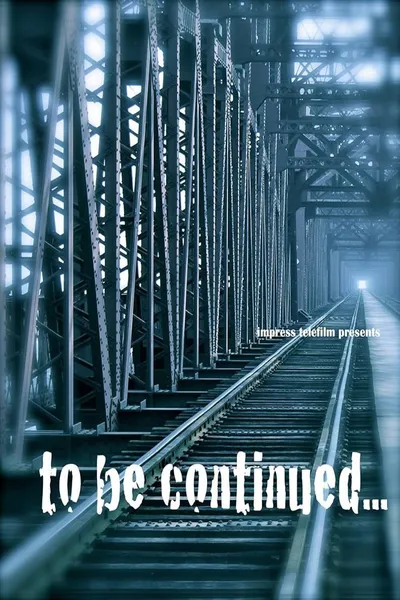 To be Continued