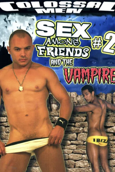 Sex Among Friends And the Vampire #2