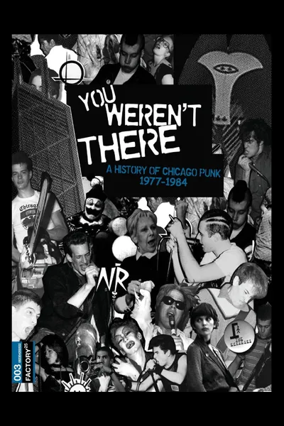 You Weren't There: A History of Chicago Punk 1977–1984
