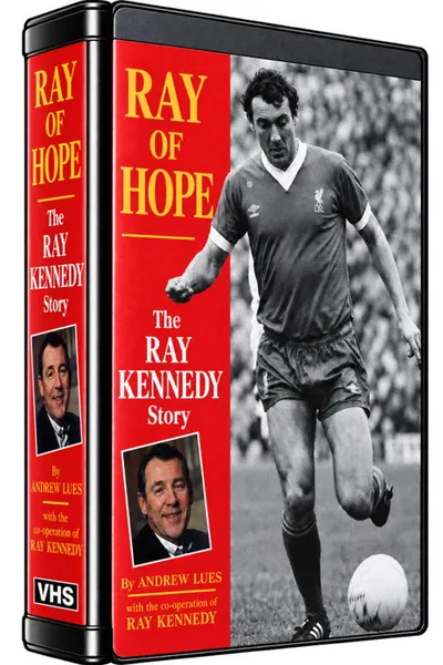 Ray of Hope - The Ray Kennedy Story