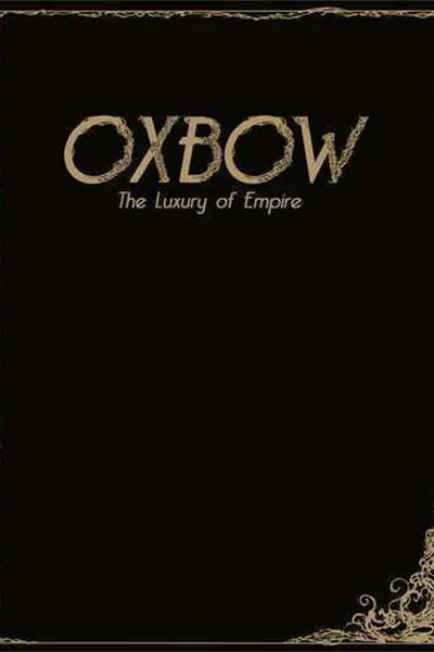 Oxbow: The Luxury Of Empire