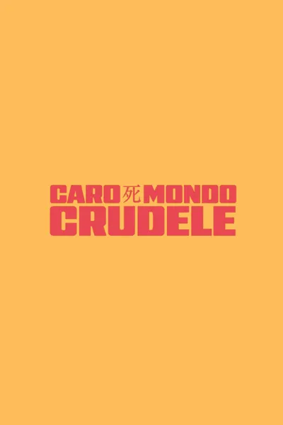 Caro mondo crudele