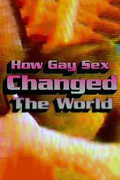 How Gay Sex Changed the World