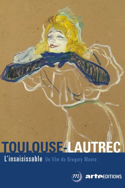 Toulouse-Lautrec, l'insaisissable