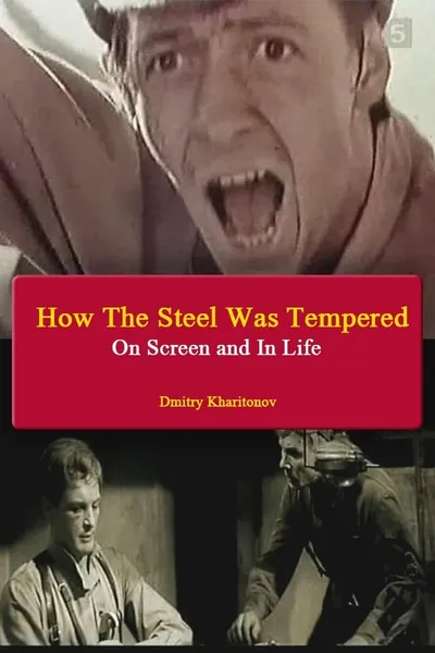 How The Steel Was Tempered - On Screen and In Life