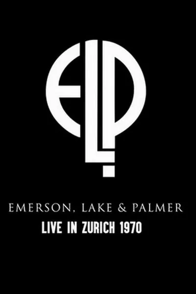 Emerson, Lake & Palmer: Live In Zurich 1970