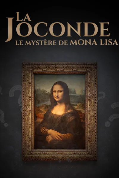 La Joconde : le mystère de Mona Lisa