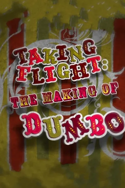 Taking Flight: The Making of Dumbo
