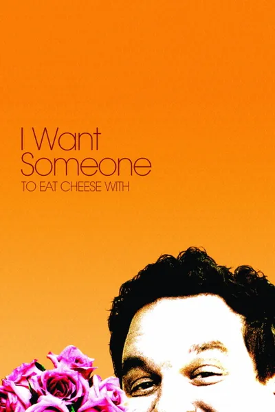 I Want Someone to Eat Cheese With