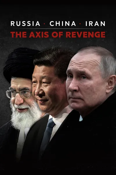 Russia, China, Iran: The Axis of Revenge