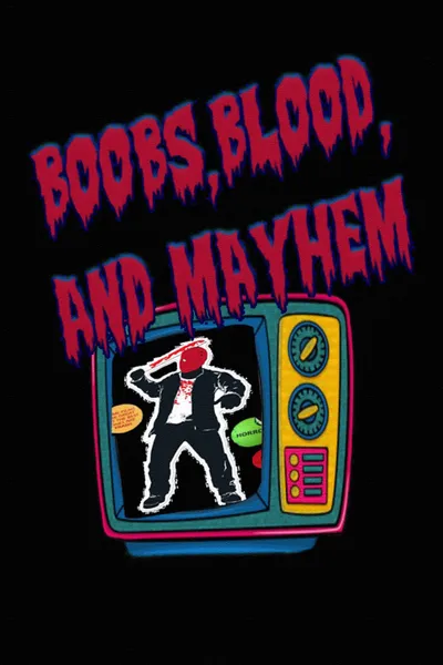 Boobs, Blood, and Mayhem