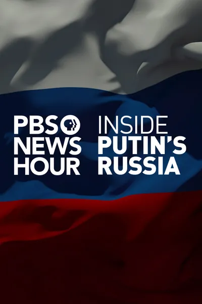 PBS NewsHour: Inside Putin's Russia