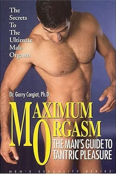 Maximum Orgasm: The Man's Guide to Tantric Pleasure