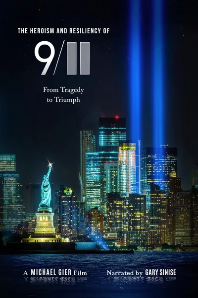 The Heroism and Resiliency of 9/11: From Tragedy to Triumph