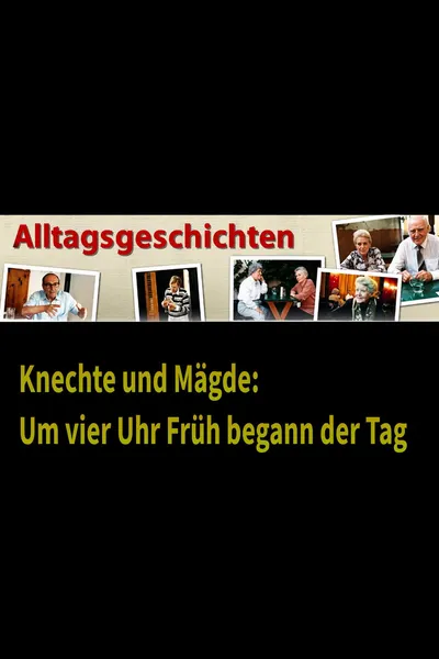 Alltagsgeschichte – Knechte und Mägde: Um vier Uhr Früh begann der Tag