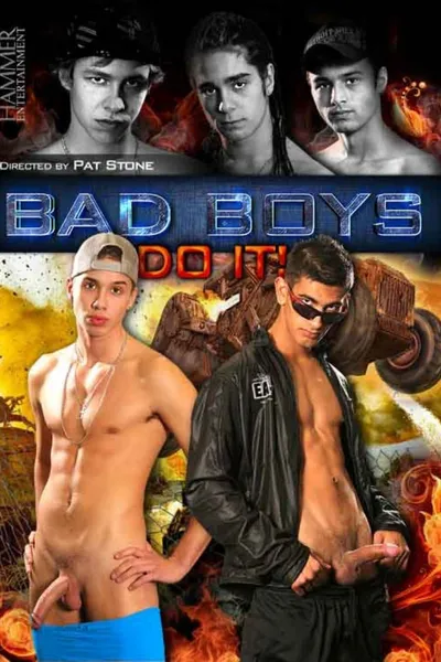 Bad Boys Do It