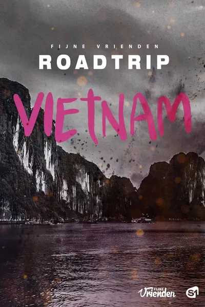 Fijne Vrienden: Roadtrip Vietnam
