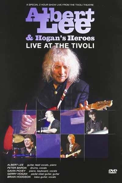 Albert Lee & Hogan's Heroes: Live at The Tivoli
