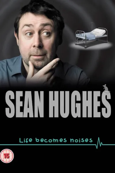 Sean Hughes: Life Becomes Noises
