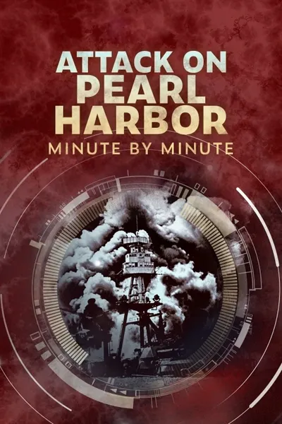 Attack on Pearl Harbor: Minute by Minute