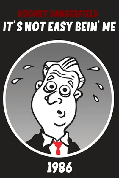 Rodney Dangerfield: It's Not Easy Bein' Me