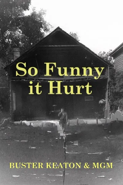 So Funny It Hurt: Buster Keaton & MGM
