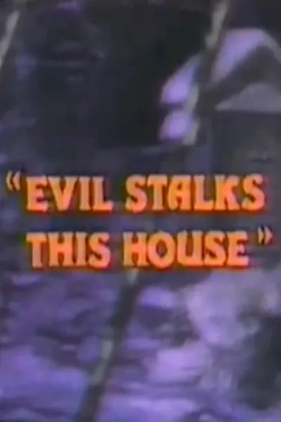 Evil Stalks This House