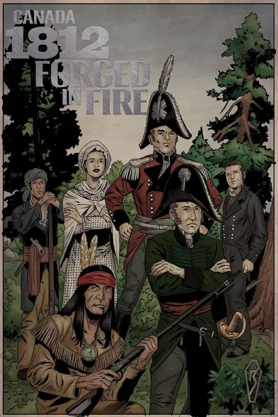 Canada 1812: Forged in Fire