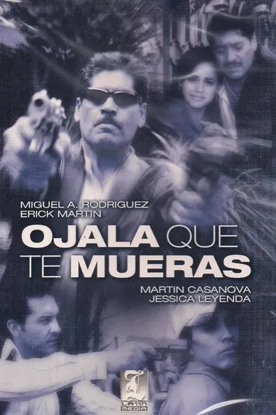 Ojalá que te mueras
