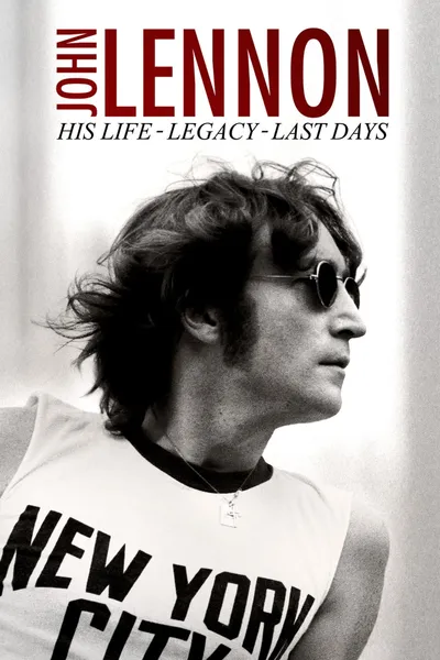 John Lennon: His Life, His Legacy, His Last Days