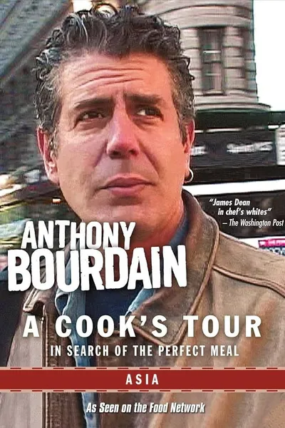 Anthony Bourdain: A Cook's Tour - Asia