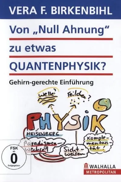 Vera F. Birkenbihl - Von Null Ahnung zu etwas Quantenphysik