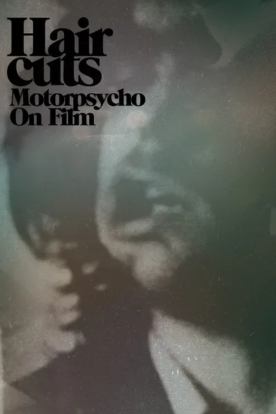 Hair Cuts - Motorpsycho On Film