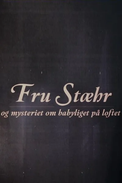 Fru Stæhr og mysteriet om babyliget på loftet