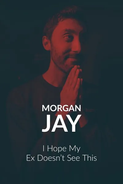 Morgan Jay - I Hope my Ex Doesn’t See This.