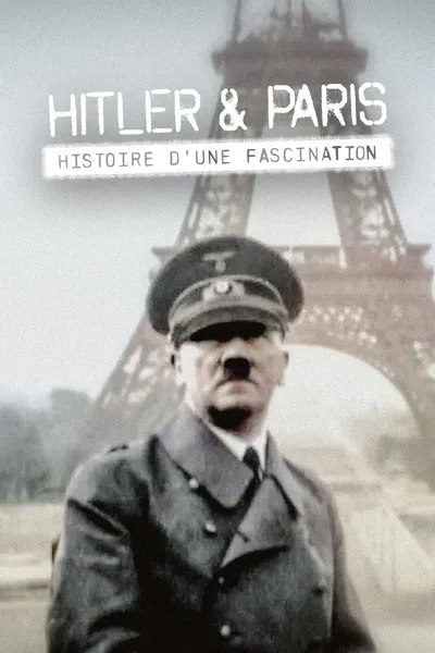 Hitler et Paris, histoire d'une fascination